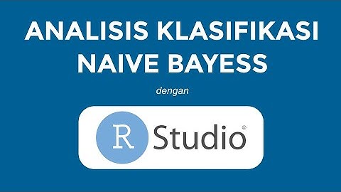 Analisis Klasifikasi Naive Bayes dengan R STUDIO