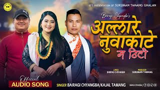Download Lagu Alare Nuwakote Ma Thito 「Official Audio」 - Bairagi Chyangba/Kajal Tamang/Sukuman Tamang ll New Song MP3