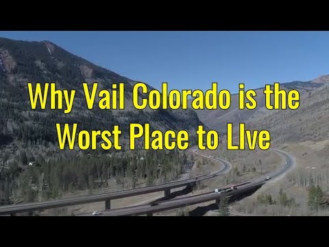 Why living in Vail Colorado is the worst