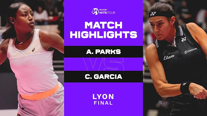 Alycia Parks vs. Caroline Garcia | 2023 Lyon Final...