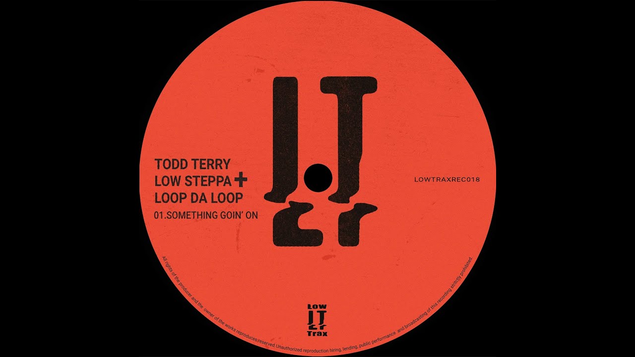 Todd Terry, Low Steppa + Loop Da Loop - Something Goin' On (Original Mix)
