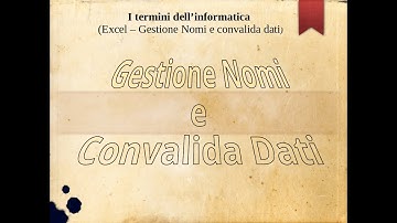 Excel - Gestione Nomi e Convalida Dati