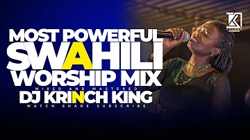 Best Swahili Worship Mix 2024 | NONSTOP WORSHIP | Spirit Filled Worship Songs - DJ KRINCH KING