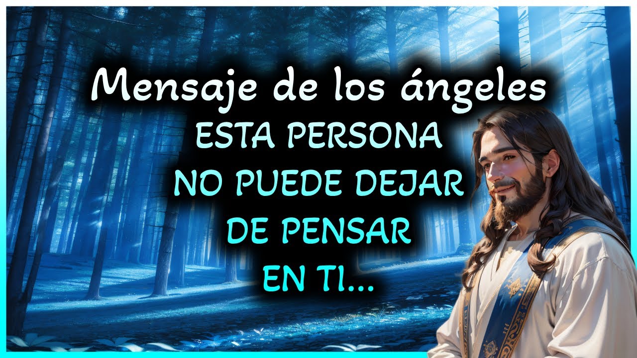 Mensaje de los Ángeles: ESTA PERSONA NO PUEDE DEJAR DE PENSAR EN TI ...