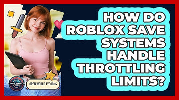 How Do Roblox Save Systems Handle Throttling Limits? - Open World Tycoons