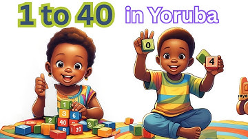 Learn to Count 1-40 in Yoruba! Fun Counting Song for Kids & Beginners | Ookan si Ogoji