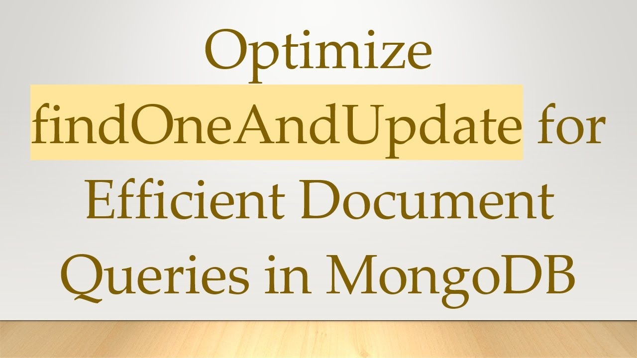 Optimize findOneAndUpdate for Efficient Document Queries in MongoDB