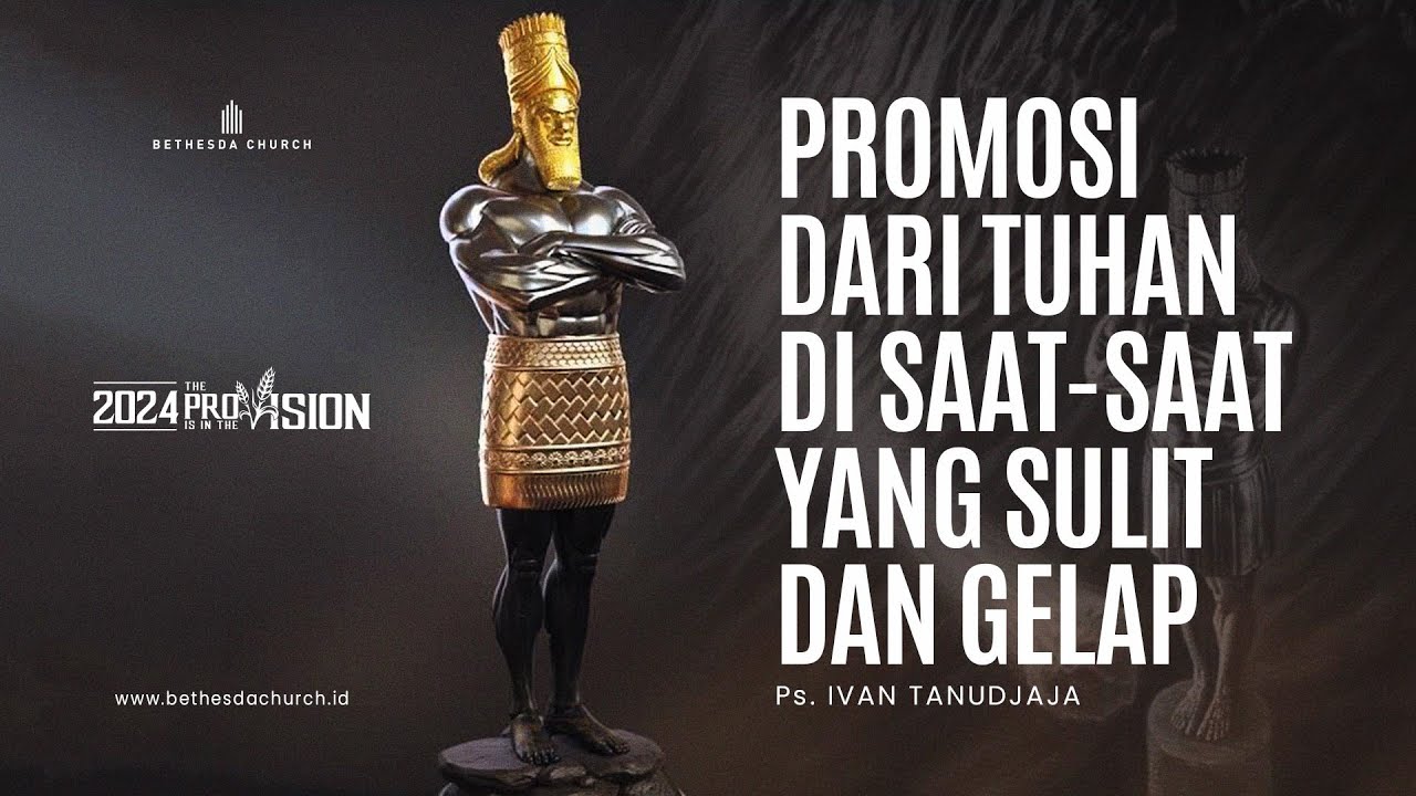 Ps. Ivan Tanudjaja - Promosi Dari Tuhan Di Saat-Saat Yang Sulit Dan Gelap