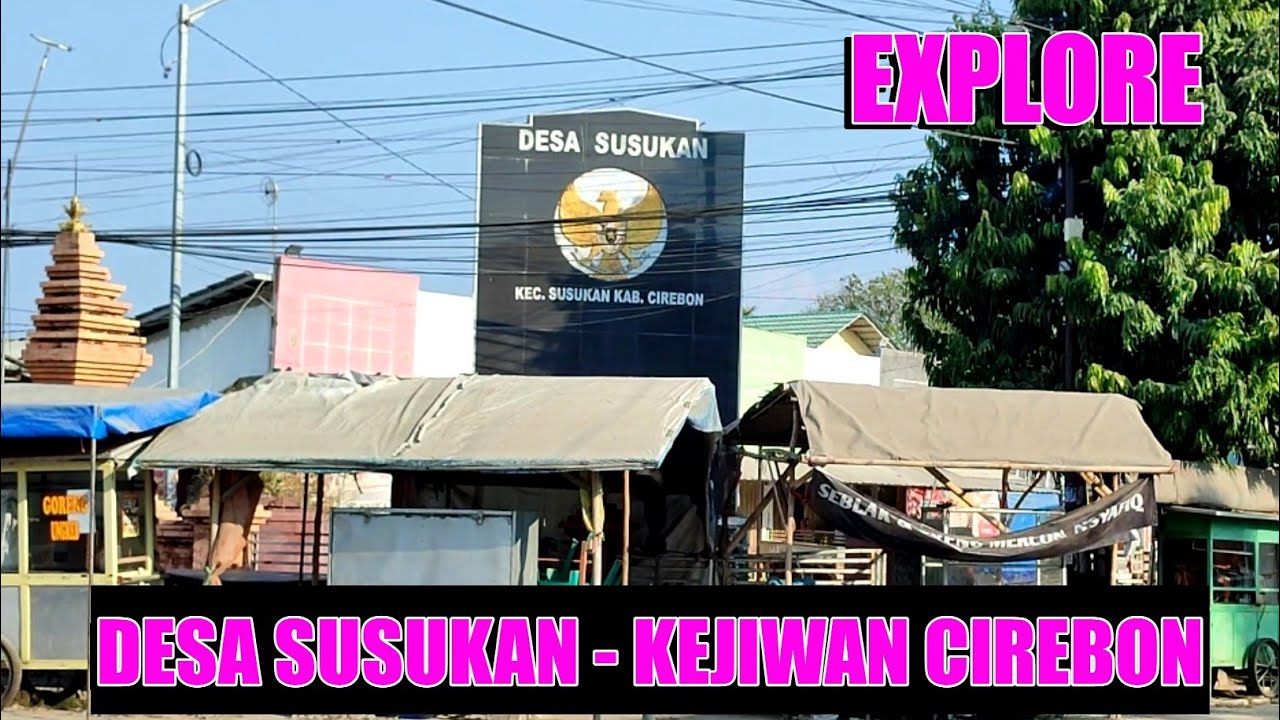 EXPLORE DESA SUSUKAN - KEJIWAN CIREBON ‼️ Jelajah Explorer