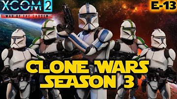 We Found The High Ground! XCOM 2 Legendary Star Wars Clones Season 3 Episode 13
