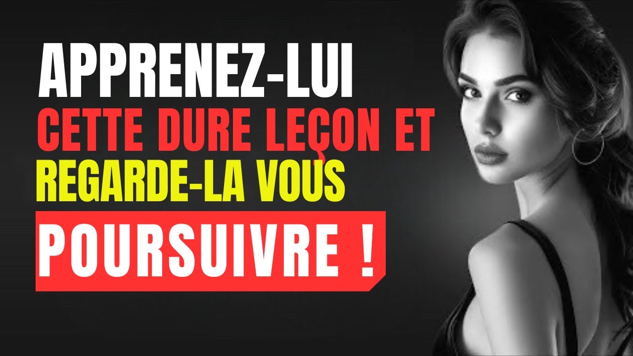 Regardez-la vous poursuivre après que vous lui ayez enseigné cette dure leçon. 