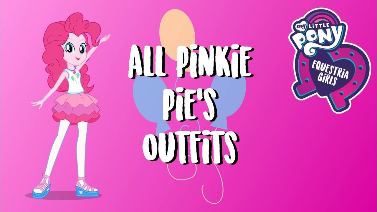 MLP Equestria Girls All Pinkie Pie S Outfits YouTube