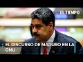 Las declaraciones de Nicolás Maduro en la ONU | EL TIEMPO