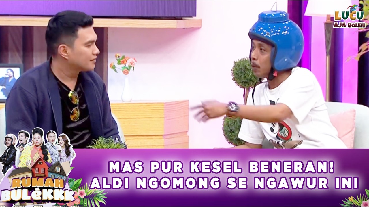 MAS PUR KESEL BENERAN! ALDI NGOMONG SE NGAWUR INI | RUMAH BULEKK EPISODE 7 PART 4