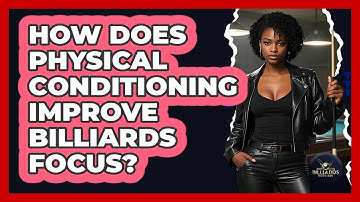How Does Physical Conditioning Improve Billiards Focus? - Billiards Hustlers