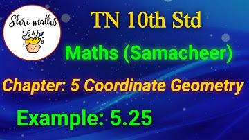 TN 10th Std (Samacheer) Maths Chapter: 5 Coordinate Geometry Example: 5.25
