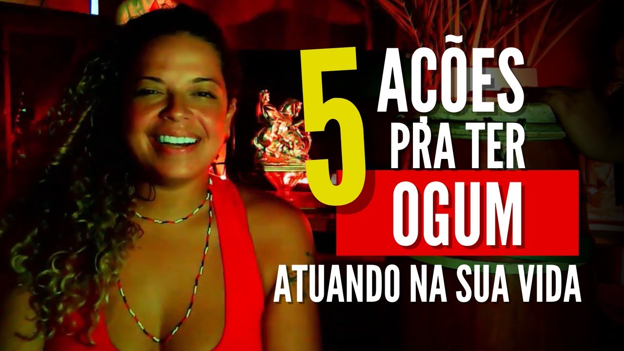 5 ações pra ter Ogum vivo na sua vida #23/08