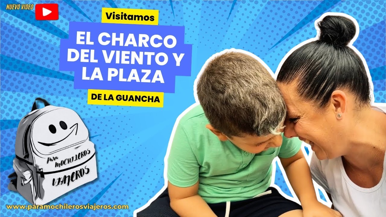 🎒 -  La GUANCHA /Charco del Viento y su  plaza principal. 🌊 en Familia. DESCUBRIENDO TENERIFE T1 EP9