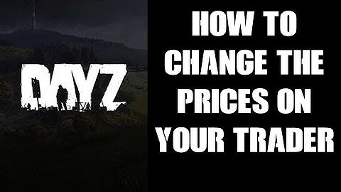 Beginners Guide: How To Change Edit Prices On DayZ PC Dr Jones Trader Mod, Private & Local Server