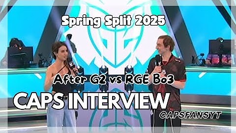 Caps LEC interview after G2 vs Rogue Bo3 - Spring Split 2025