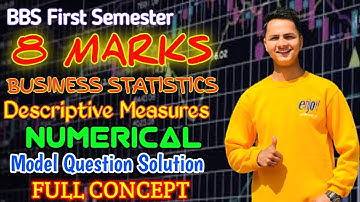 BBS First Semester ( FWU ) ।। Business Statistics ।। Descriptive Measures