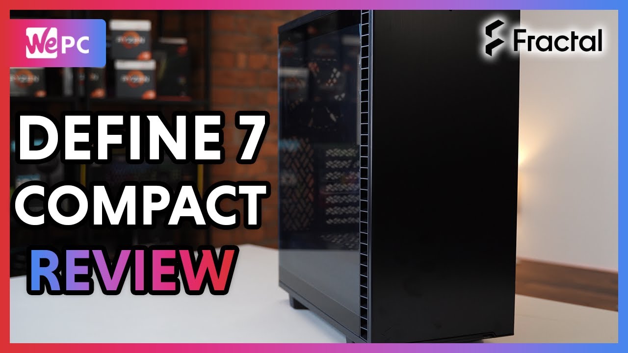 Fractal Design Define 7 COMPACT Review! - YouTube