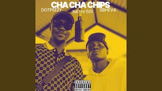 Cha Cha Chips (feat. Sbheva & Nathi501)