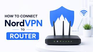 How to Connect NordVPN to Router (2026 Step-by-Step Easy Setup Guide)