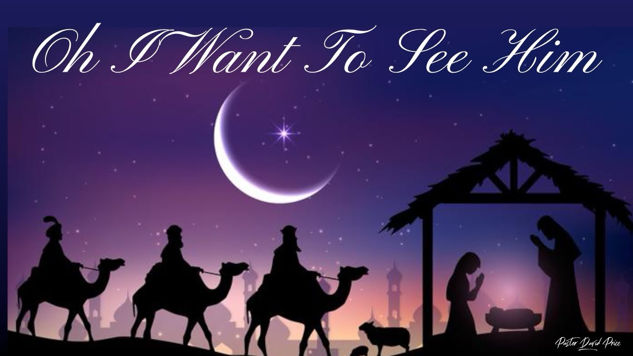 Oh I Want to See Him- Pastor David Price 