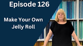 Make Your Own Jelly Roll | Episode 126