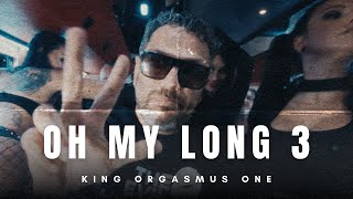 KING ORGASMUS ONE - OH MY LONG 3
