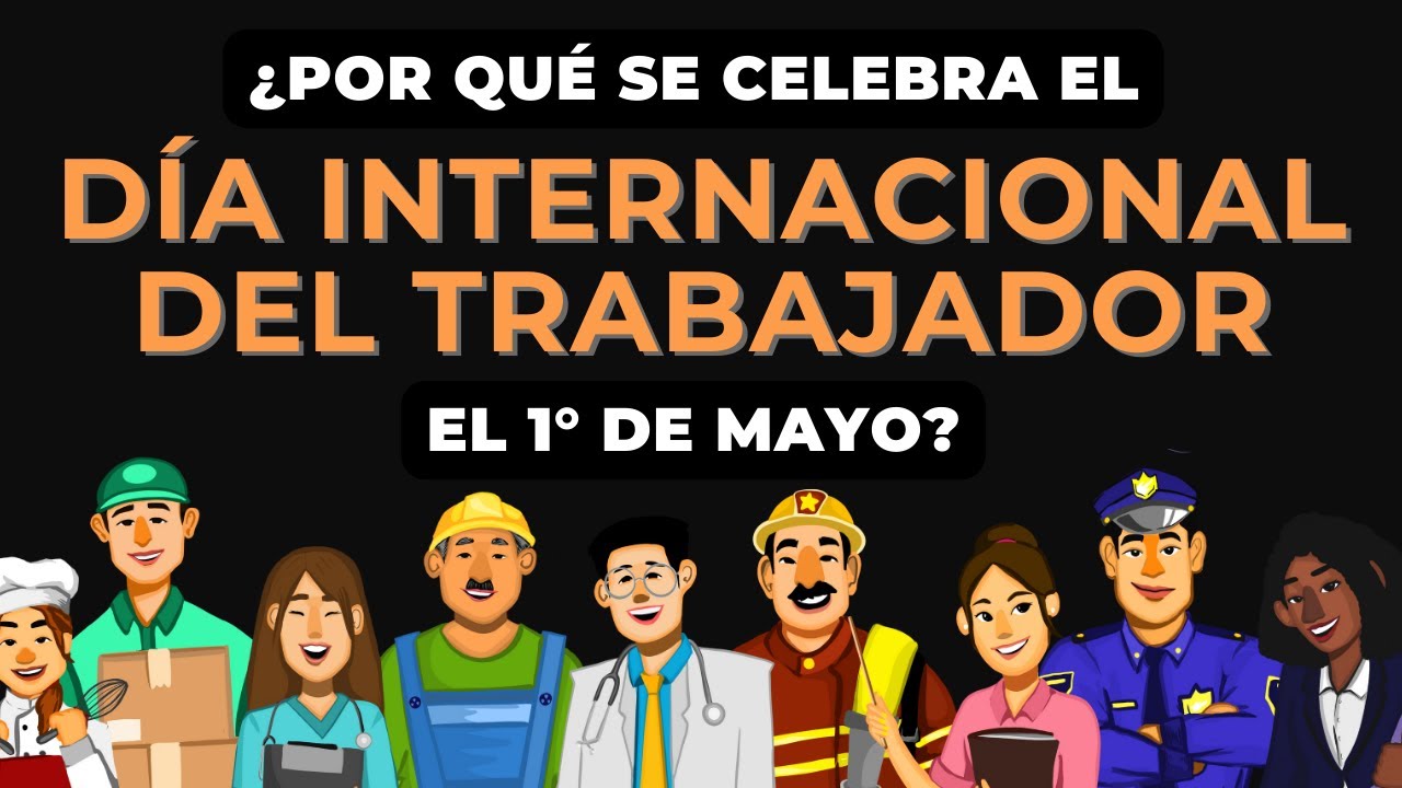 Por qué se festeja el DÍA DEL TRABAJADOR: El origen del 1° de mayo ...