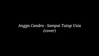 Angga Candra - Sampai Tutup Usia (Cover)