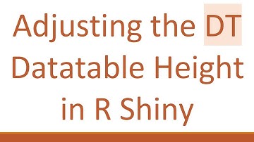 Adjusting the DT Datatable Height in R Shiny