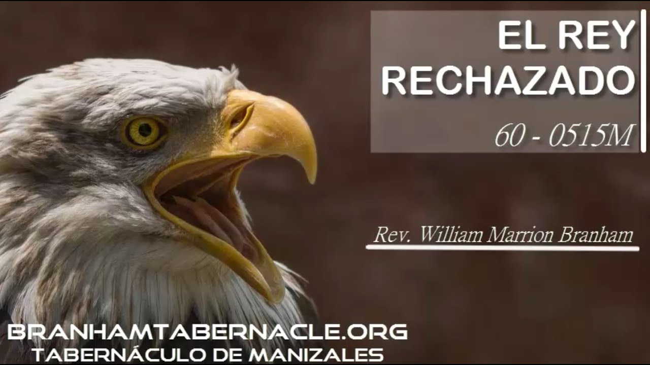 60-0515M | El Rey Rechazado | William Marrion Branham