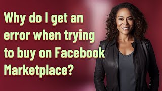 Why do I get an error when trying to buy on Facebook Marketplace?
