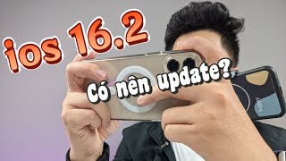 Đánh giá ios 16.2 phiên bản chính thức - Đừng update không là...!