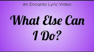 Encanto What Else Can I Do? Lyrics with Names of Who Sings What
