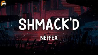 NEFFEX - Shmack'd [Lyrics video]