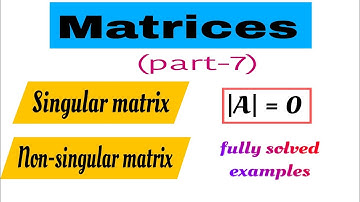 Singular matrix and Non-singular matrix |Remedial Mathematics
