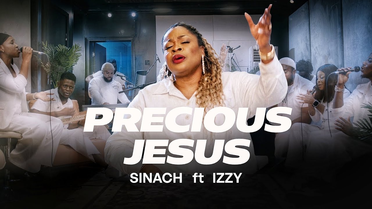 SINACH:  PRECIOUS JESUS ft IZZY