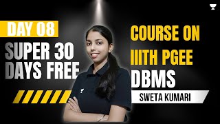 Day 8 | Super 30 Days FREE Course on IIIT Hyderabad PGEE | DBMS
