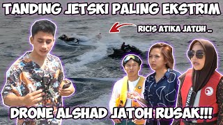 Ricis Atika Jatuh dari Jetski !Drone Alshad Sampai Jatuh Ke Laut..|@AlshadAhmad
