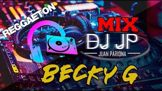 Mix Becky G | Lo Mejor de Becky G - Sus Más Grandes Éxitos (Reggaeton) By Juan Pariona | DJ JP