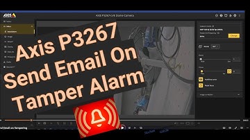 How to setup an Axis P3267-LVE Camera to send an email on tamper alarm.
