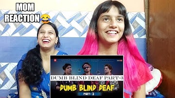 MOM REACT ON DUMB BLIND DEAF PART - | R2H | BINDASSS GIRL