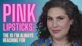 PINK Lipstick!  The Ten I Reach For The Most