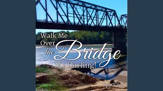 Video thumbnail of "Ray Kiker - Walk Me over This Bridge My Darling"