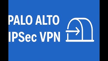 Palo Alto IPSec Site-to-Site VPN – Configuration & Troubleshooting Step by Step