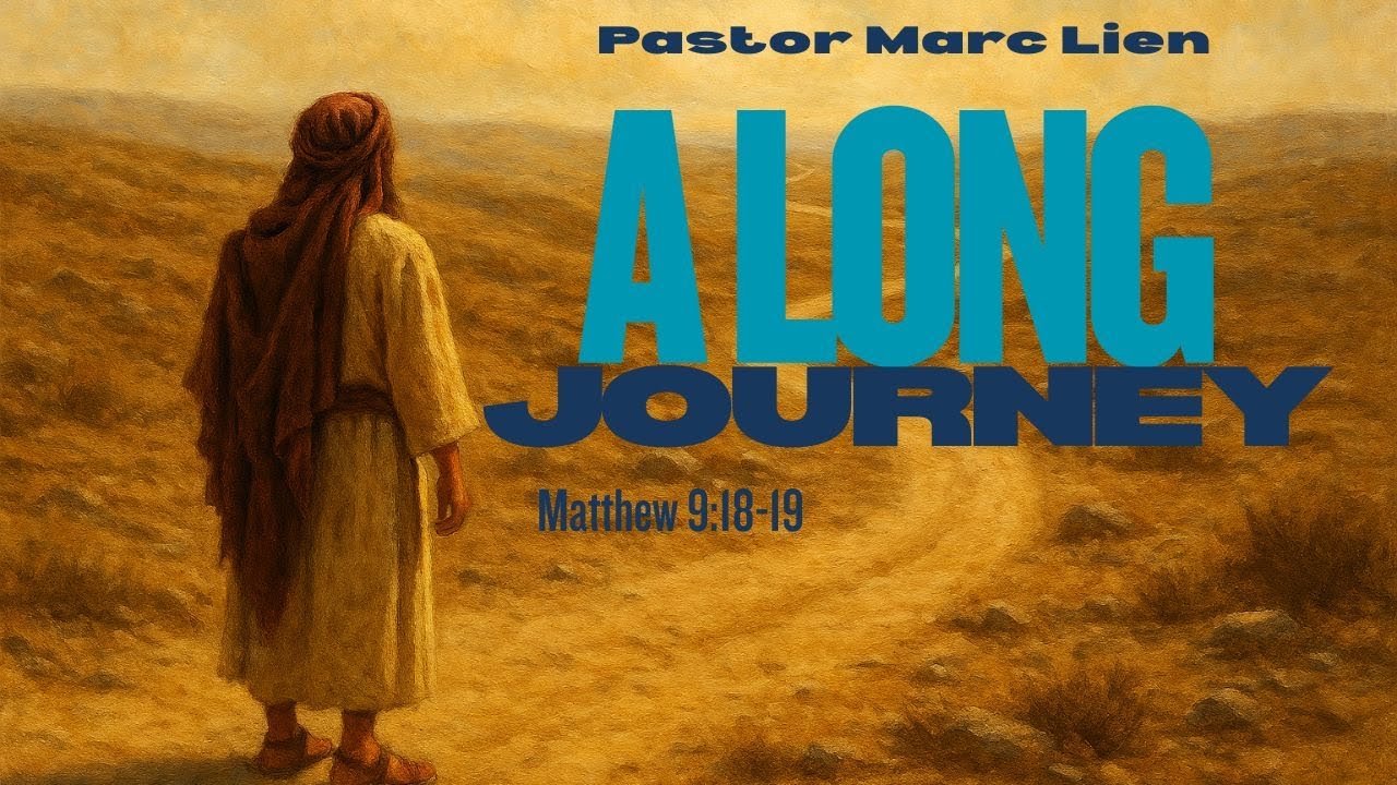 A Long Journey - Pastor Marc Lien, October 18, 2025